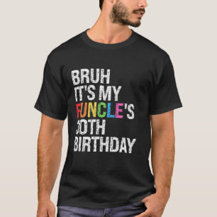 Camiseta Bruh É o meu Funcle 30 de aniversário Engraçado Ti