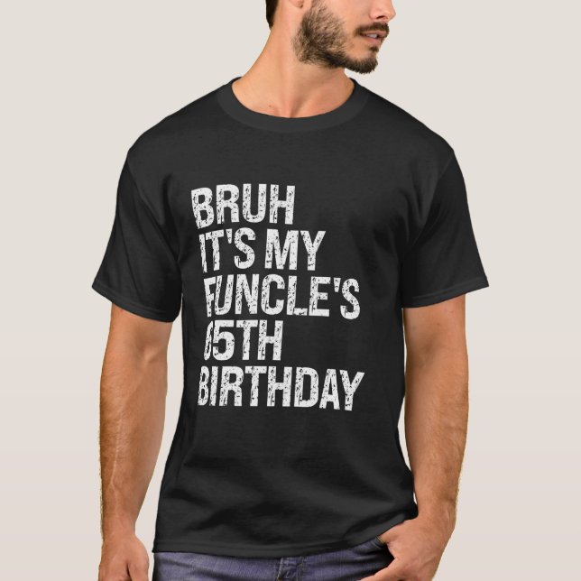 Camiseta Bruh É o meu Funcle do 65º aniversário Tio Ha Engr (Frente)