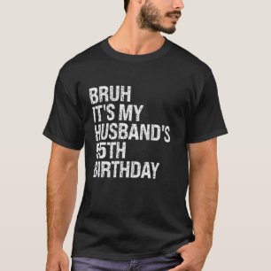 Camiseta Bruh É o meu marido, o 55º aniversário do Rei Casa