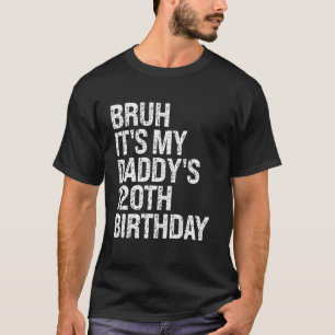 Camiseta Bruh É o meu Pai 120º Aniversário Rei OMG Crown