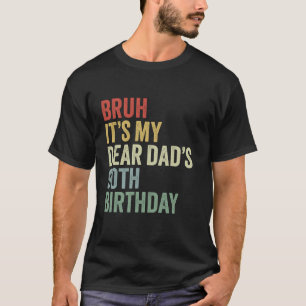 Camiseta Bruh É o meu Pai 90 Aniversário OMG Crown Lo
