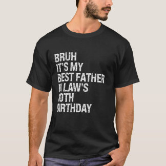 Camiseta Bruh É o meu pai na lei é o rei 80 de aniversário