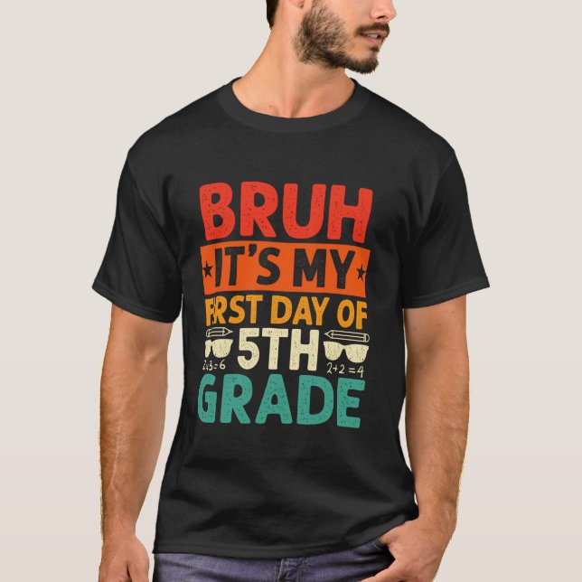 Camiseta Bruh, é o meu primeiro dia de professor do 5 (Frente)