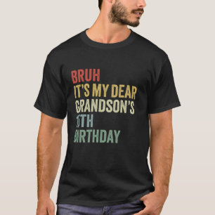 Camiseta Bruh É o meu querido neto 15 do aniversário Rei OM