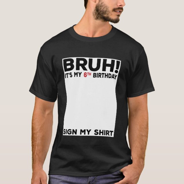 Camiseta Bruh É O Meu Símbolo De Aniversário De 6, Minha Ca (Frente)