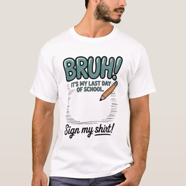 Camiseta BRUH! É o meu último dia de escola - Adeus engraça (Frente)