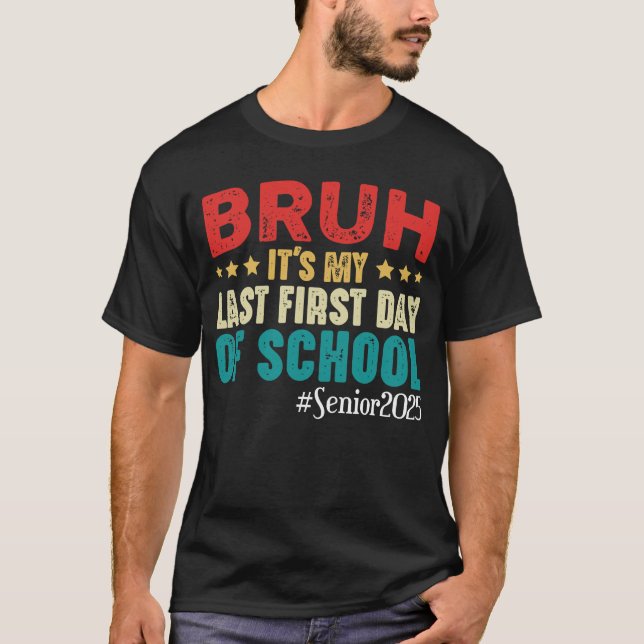 Camiseta Bruh É O Meu Último Primeiro Dia De Mais velho Esc (Frente)
