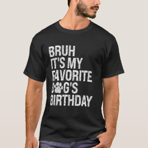 Camiseta Bruh, é o Pinto de Aniversário do Meu Cão Favorito