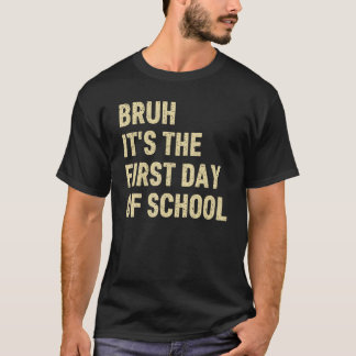 Camiseta Bruh É O Primeiro Dia De Aula Professor Piada