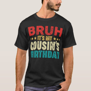 Camiseta Bruh, é o primo Vintage do aniversário do meu prim