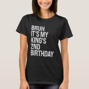 Camiseta Bruh, é o segundo aniversário do meu rei, irmão da