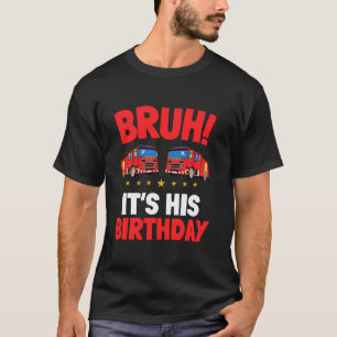 Camiseta Bruh, é seu Aniversário de Bombeiros Garoto Pequen