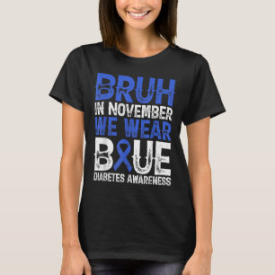 Camiseta Bruh Em Novembro Vestimos a Consciência da Diabete