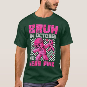 Camiseta Bruh em outubro Usamos Rosa Jogo de Câncer de Mama