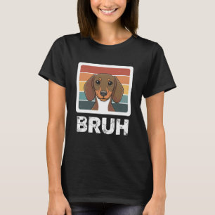 Camiseta Bruh Engraçado Dachshund Cachorro Meme Estilo Vint