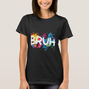 Camiseta Bruh Engraçado Dizendo Memória Mano Mãe Grita Garo