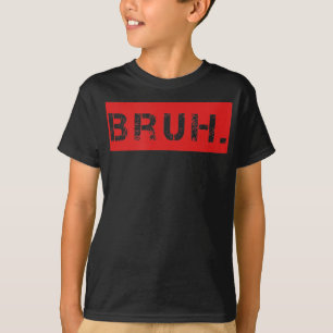 Camiseta Bruh Engraçado Meme Dizendo Irmão Saudando Joven