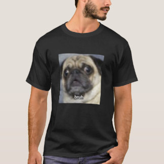 Camiseta Bruh Engraçado Surpreso Pug Cachorro Foto Borrosa