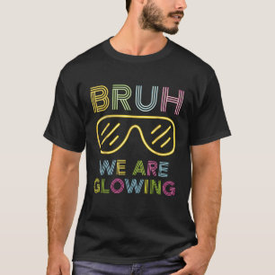 Camiseta Bruh, Estamos Brilhando Na Minha Era Brilhante, Al