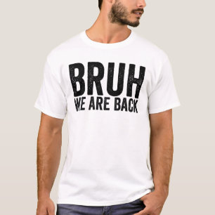 Camiseta Bruh, Estamos De Volta À Escola Bruh