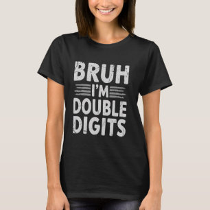 Camiseta Bruh Estou Com Dois Dígitos Aniversário de 10 anos
