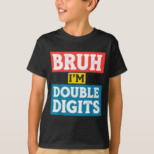 Camiseta Bruh Estou Com Dois Dígitos Aniversário De 10 Anos