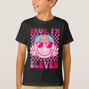 Camiseta Bruh Estou com Onze 11 Aniversário de 11 anos Garo