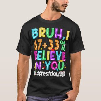 Camiseta Bruh Eu Acredito Em Você 67 Meme Teste Dia De Test