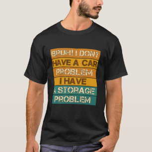 Camiseta Bruh! Eu Não Tenho um Problema de Carro Eu Tenho u