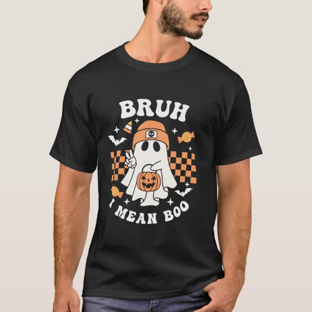 Camiseta Bruh, Eu Quero Dizer Boo Ghost Halloween Trick Ou  (Frente)