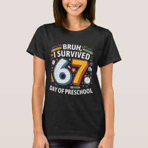 Camiseta Bruh eu sobrevivi ao 67º dia do pré-escolar 67 Mem