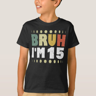 Camiseta Bruh, eu sou 15... Criança Engraçada de Aniversári