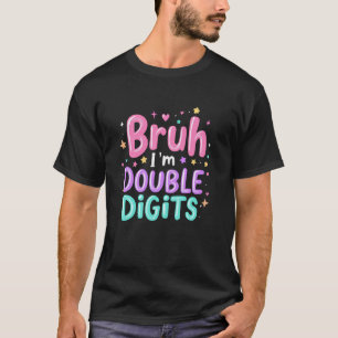 Camiseta Bruh, eu sou a Garota dos Dígitos Duplos na 10ª Fe