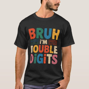 Camiseta Bruh, eu sou Dígitos Duplos 10º Aniversário 10 Ano