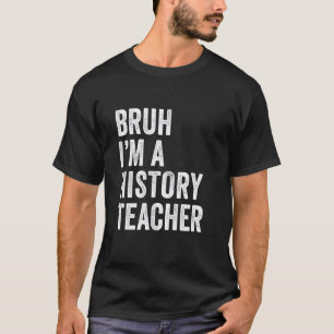 Camiseta Bruh Eu Sou Um Professor De História Engraçado Bru