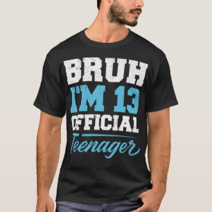 Camiseta Bruh, eu tenho 13 anos, meninos 13 de aniversário,