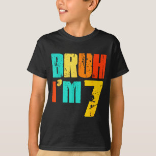 Camiseta Bruh eu tenho 7 Aniversário engraçado de 7 anos Me