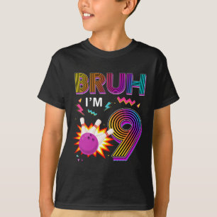 Camiseta Bruh, eu tenho 9 anos, aniversário 9, Boliche de a