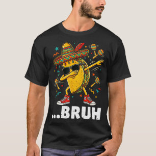 Camiseta Bruh fazendo dab em taco cinco de mayo mexicano da