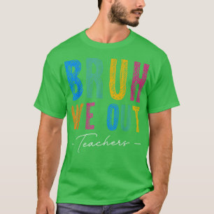 Camiseta Bruh Fim Do Ano Escolar Professor Summer Bruh
