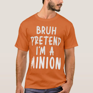 Camiseta Bruh Finja Que Sou Fantasia de Minion Família Preg
