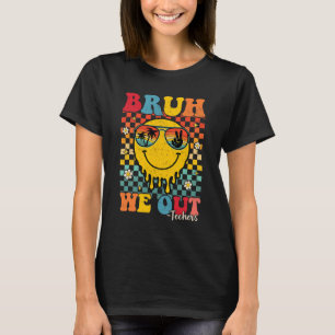 Camiseta Bruh, Fizemos A Formação De Professores No Dia Pas