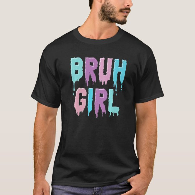 Camiseta Bruh Girl Pastel Gótico Aestética Egirl Derramando (Frente)