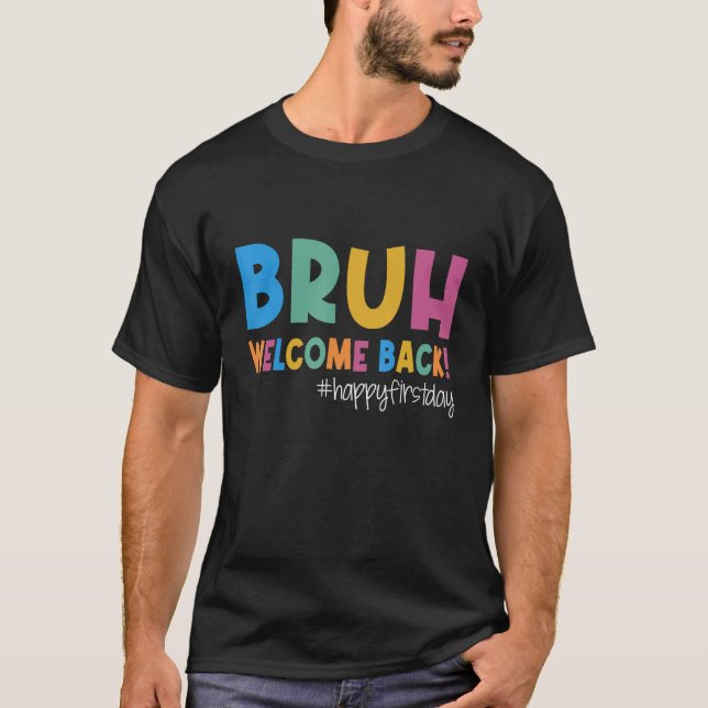 Camiseta Bruh Happy First Day Of School Welcome Back To Sch (Frente)