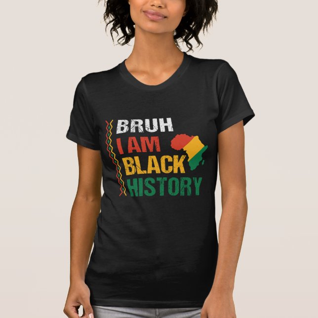 Camiseta Bruh I Am Black History (Frente)