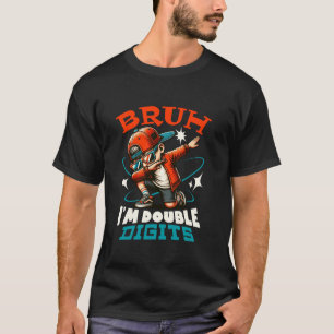 Camiseta Bruh I é Dígitos Duplos 10º Aniversário 10 Anos B