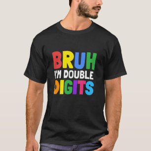 Camiseta Bruh I é Dígitos Duplos de 10 Anos de Idade, Prese