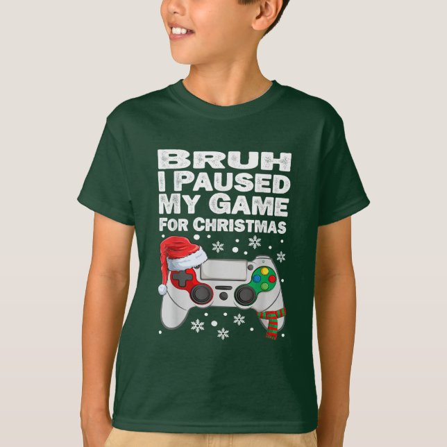 Camiseta Bruh I Pausou Meu Jogo Para O Xmas De Jogador De N (Frente)
