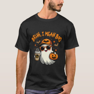 Camiseta Bruh I Quer Dizer Boo Engraçado Ghost Café Pumpkin