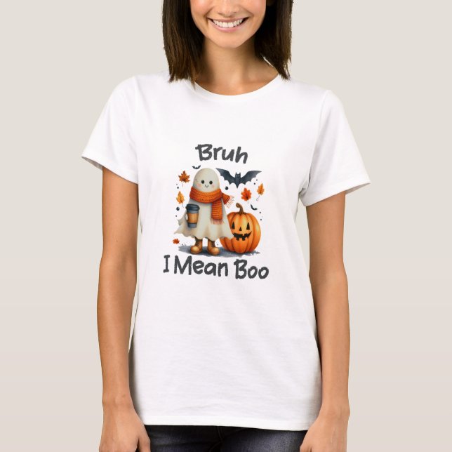 Camiseta Bruh I Quero Dizer Boo, Fantasma Engraçado (Frente)